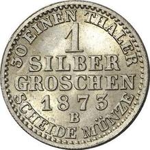 1 Silber Groschen 1873 B  